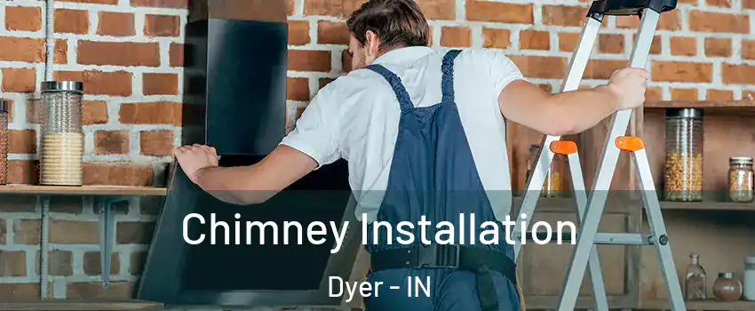  Chimney Installation Dyer - IN
