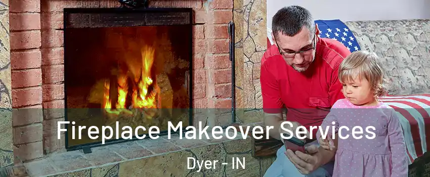 Fireplace Makeover Services Dyer - IN